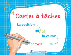 Cartes à tâches – La position et la valeur (3e cycle)