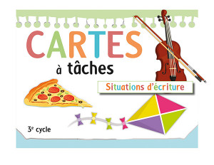 Cartes à tâches – Situations d'écriture 3ᵉ cycle